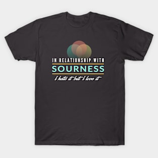 In Relationship with Sourness T-Shirt